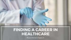 Finding A Career In Healthcare