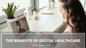 The Benefits Of Digital Healthcare Wayne Emerson Gregory Jr (1)