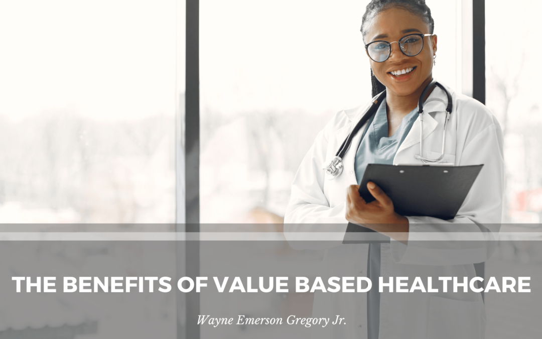 The Benefits of Value Based Healthcare