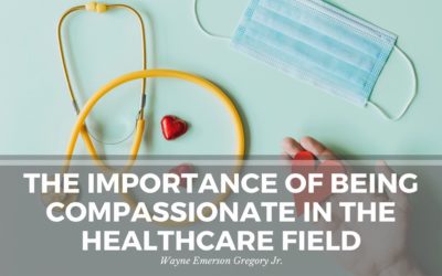 The Importance of Being Compassionate in the Healthcare Field