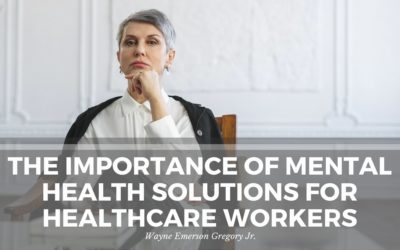 The Importance of Mental Health Solutions for Healthcare Workers
