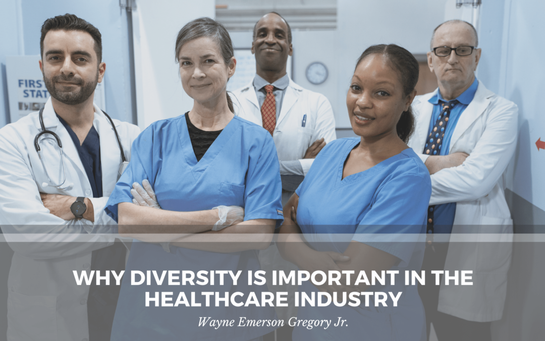 Why Diversity Is Important in the Healthcare Industry